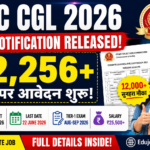 SSC CGL 2026 Notification Released: 12,256 पदों पर आवेदन शुरू, पूरी जानकारी SSC CGL 2026 Notification Released: