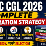 SSC CGL 2026 Complete Preparation Strategy: 6 से 12 महीने में ऐसे करें तैयारी SSC CGL 2026